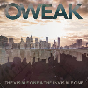OWEAK / The Visible One & The Invisible One